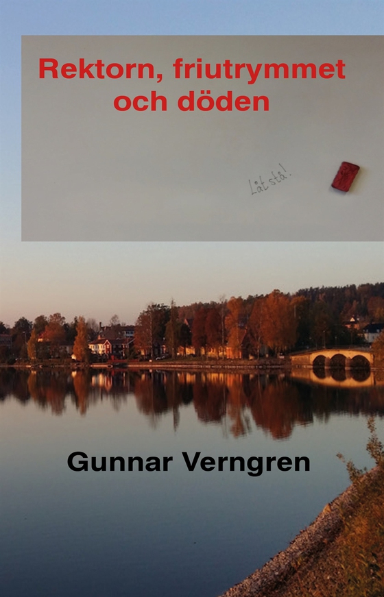 Rektorn, friutrymmet  och döden (e-bok) av Gunnar Verngren