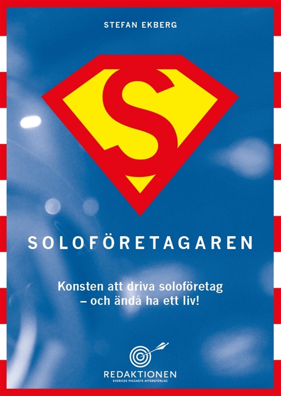 Soloföretagaren - Konsten att driva soloföretag och ändå ha ett liv