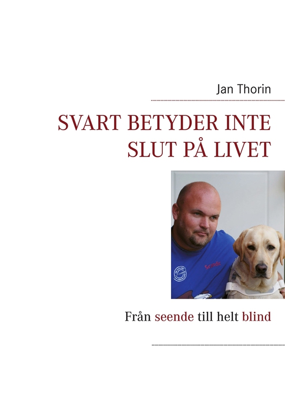 Svart betyder inte slut på livet: Från seende till helt blind