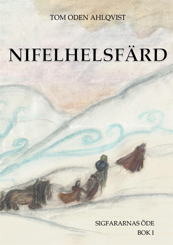 Nifelhelsfärd: Sigfararnas öde bok I
