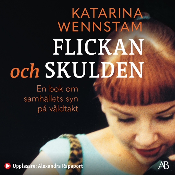 Flickan och skulden : en bok om samhällets syn på våldtäkt (ljudbok) av Katarina Wennstam