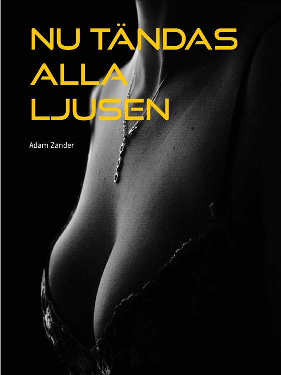 Nu tändas alla ljusen: En erotisk novell