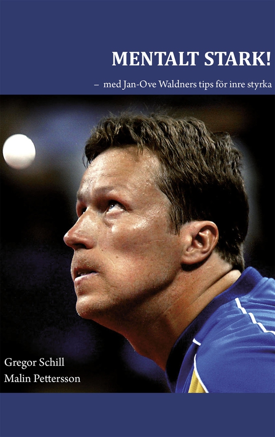 MENTALT STARK! – med Jan-Ove Waldners tips för inre styrka