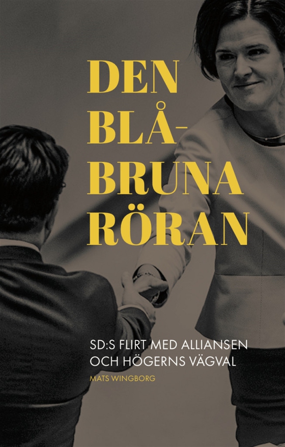 Den blåbruna röran: SD:s flirt med Alliansen och högerns vägval