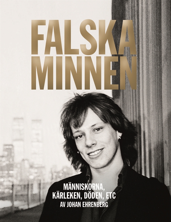 Falska minnen : Människorna, kärleken, döden, ETC