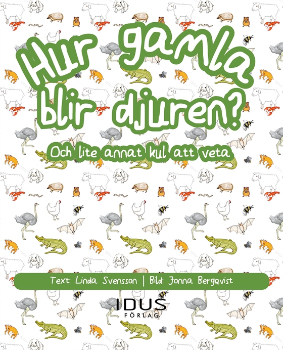 Hur gamla blir djuren? Och lite annat kul att veta (e-bok) av Linda Svensson