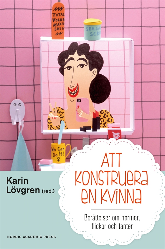 Att konstruera en kvinna : berättelser om normer flickor och tanter