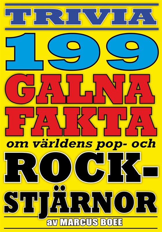 Galna rockstjärnor – 199 otroliga fakta från pop- och rockvärlden