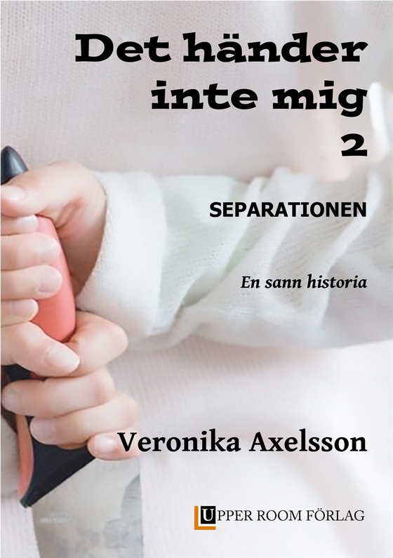 Det händer inte mig 2: SEPARATIONEN. En sann historia.