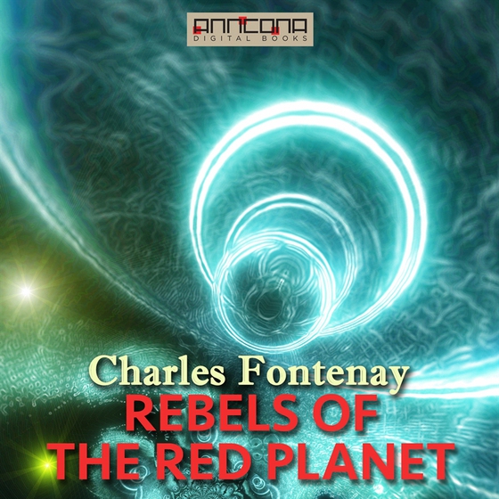 Rebels of the Red Planet (ljudbok) av Charles L. Fontenay