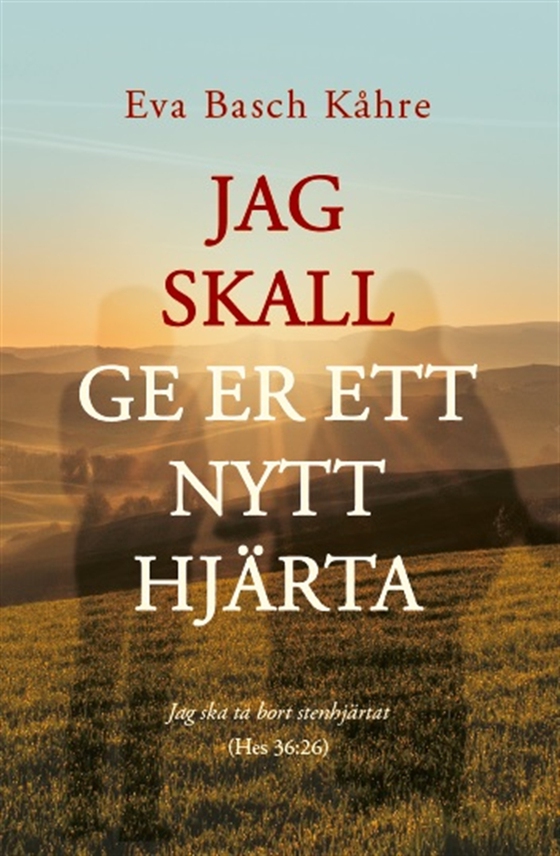 Jag skall ge er ett nytt hjärta (e-bok) av Eva Basch Kåhre