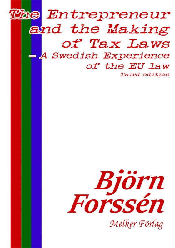 The Entrepreneur and the Making of Tax Laws – A Swedish Experience of the EU law: Third edition