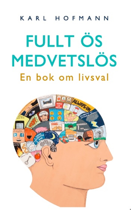 Fullt ös medvetslös... en bok om livsval (e-bok) av Karl Hofmann