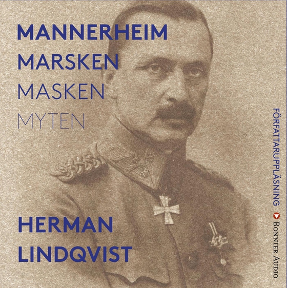 Mannerheim  : marsken, masken, myten (ljudbok) av Herman Lindqvist