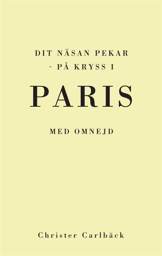Dit näsan pekar - på kryss i Paris med omnejd