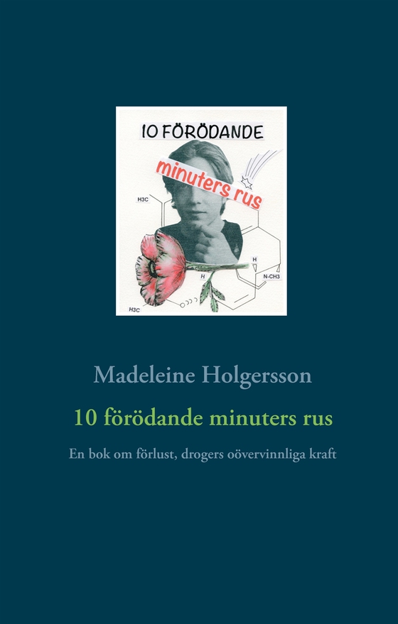 10 förödande minuters rus: En bok om förlust, drogers oövervinnliga kraft