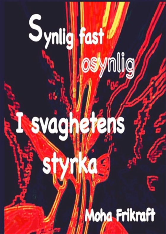 Synlig fast osynlig - I svaghetens Styrka