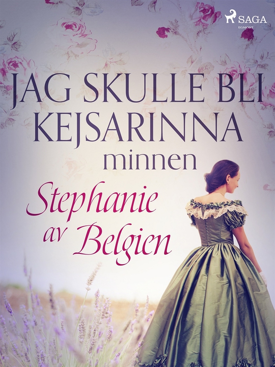 Jag skulle bli kejsarinna: minnen (e-bok) av Stephanie av Belgien