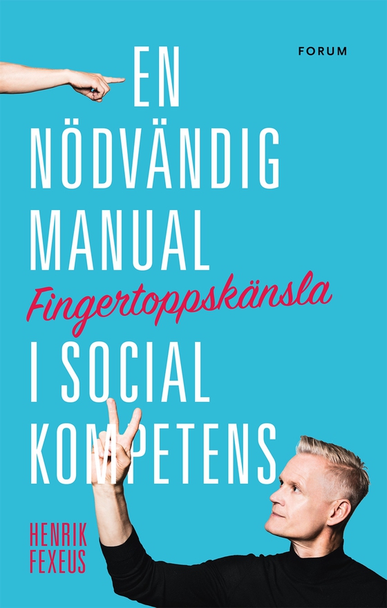 Fingertoppskänsla : en nödvändig manual i social kompetens (e-bok) av Henrik Fexeus