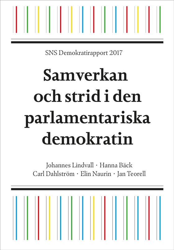 SNS Demokratirapport 2017. Samverkan och strid i den parlamentariska demokratin