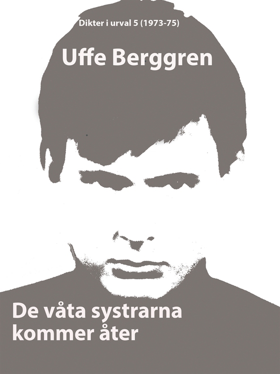 De våta systrarna kommer åter: Dikter i urval 5 (1973-75) (e-bok) av Uffe Berggren