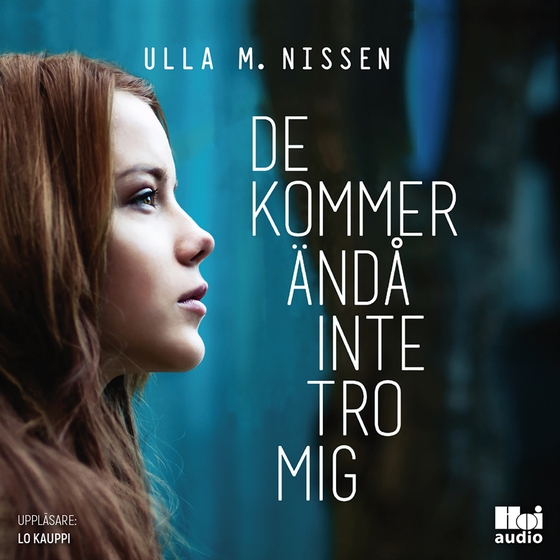 De kommer ändå inte tro mig (ljudbok) av Ulla M. Nissen