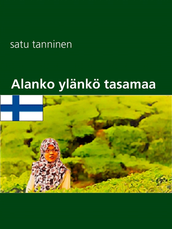 Alanko ylänkö tasamaa: runokirja