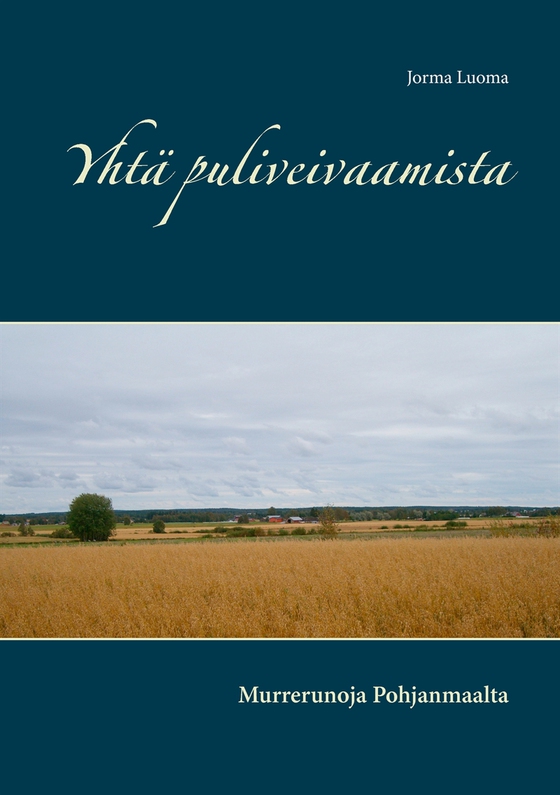 Yhtä puliveivaamista: Murrerunoja Pohjanmaalta