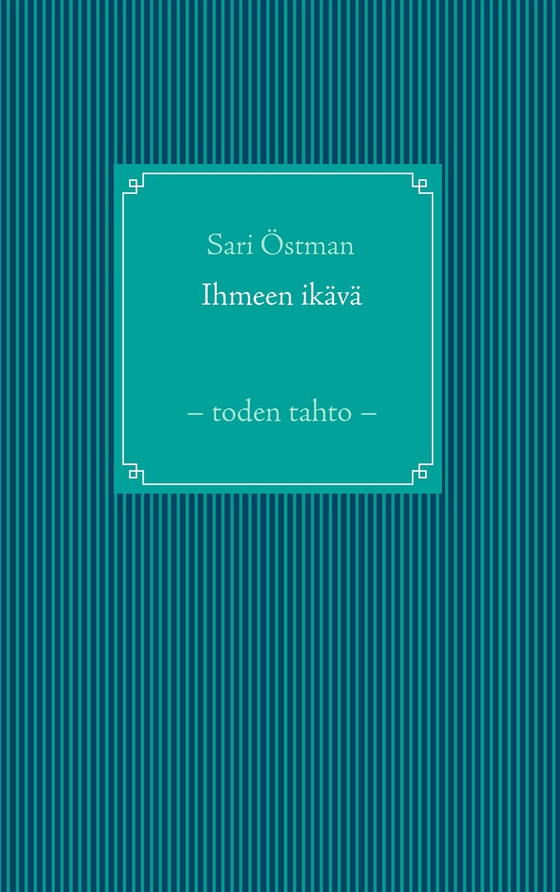 Ihmeen ikävä: – toden tahto –