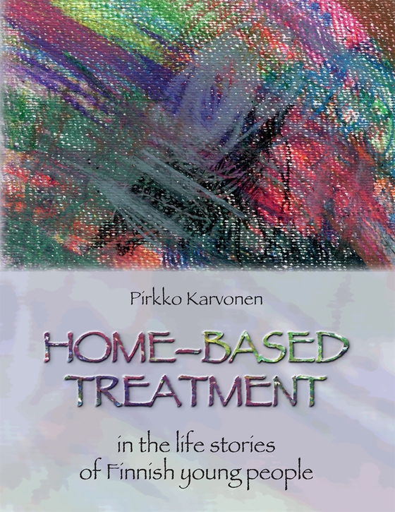 Home-based treatment: in the life stories of Finnish young people (e-bok) av Pirkko Karvonen