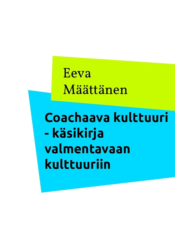 Coachaava kulttuuri: Käsikirja valmentavaan kulttuuriin
