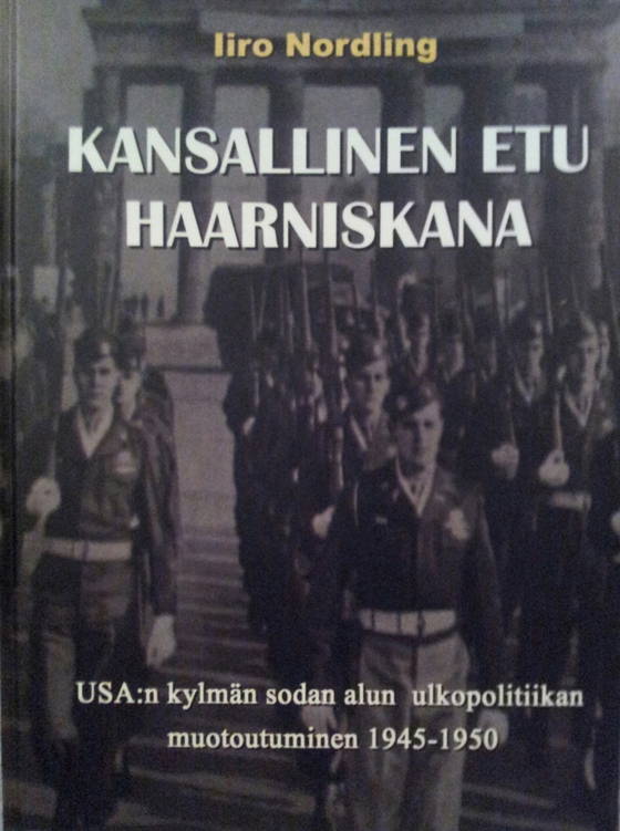 Kansallinen etu haarniskana: USA:n kylmän sodan alun ulkopolitiikan muotoutuminen 1945-1950