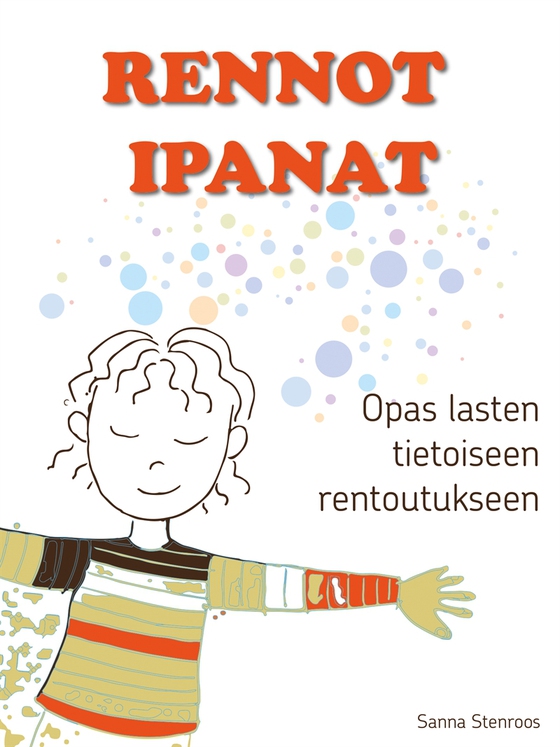Rennot ipanat: Opas lasten tietoiseen rentoutukseen