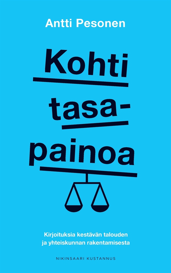 Kohti tasapainoa: Kirjoituksia kestävän talouden ja yhteiskunnan rakentamisesta (e-bok) av Antti Pesonen