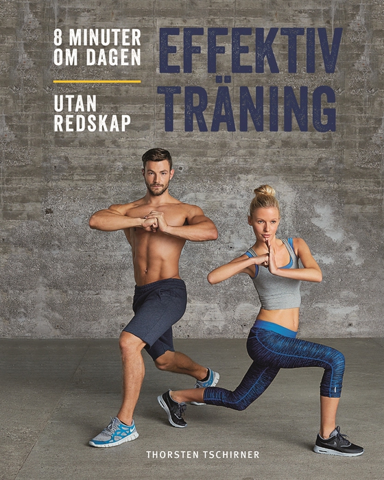 Effektiv träning : 8 minuter om dagen, utan redskap
