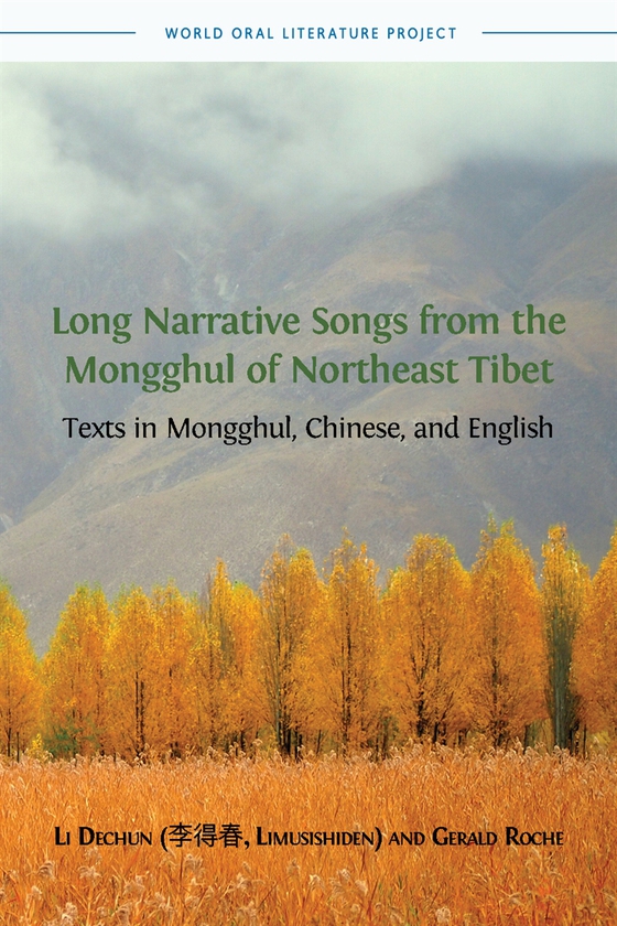 Long Narrative Songs  from the Mongghul of Northeast Tibet: Texts in Mongghul, Chinese, and English