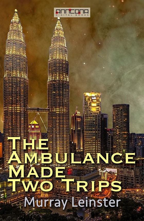 The Ambulance Made Two Trips (e-bok) av Murray Leinster