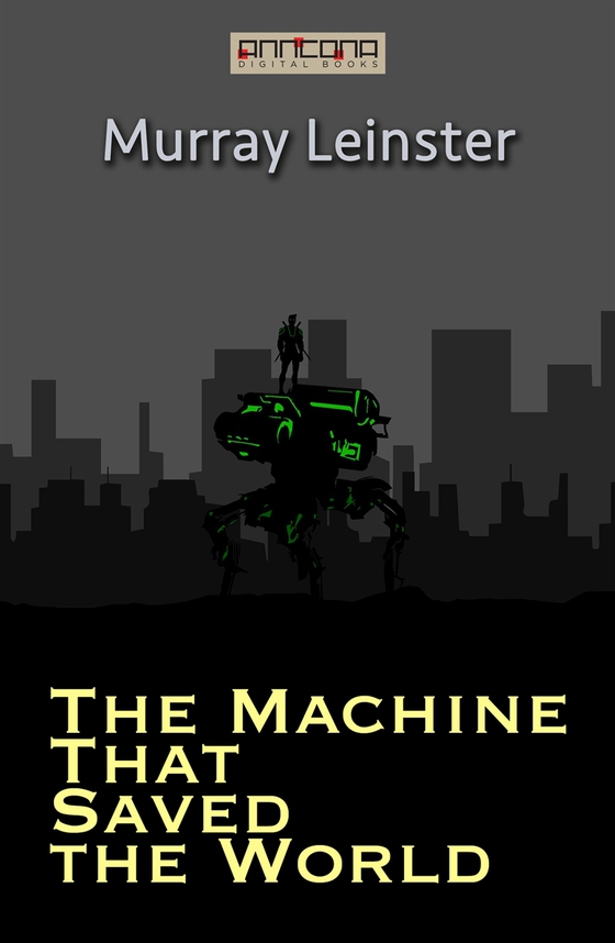 The Machine That Saved the World (e-bok) av Murray Leinster
