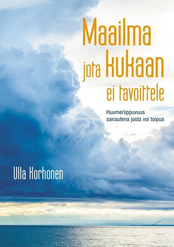 Maailma jota kukaan ei tavoittele: Huumeriippuvuus sairautena josta voi toipua