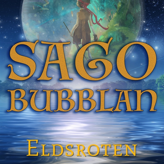 Sagobubblan : Eldsroten