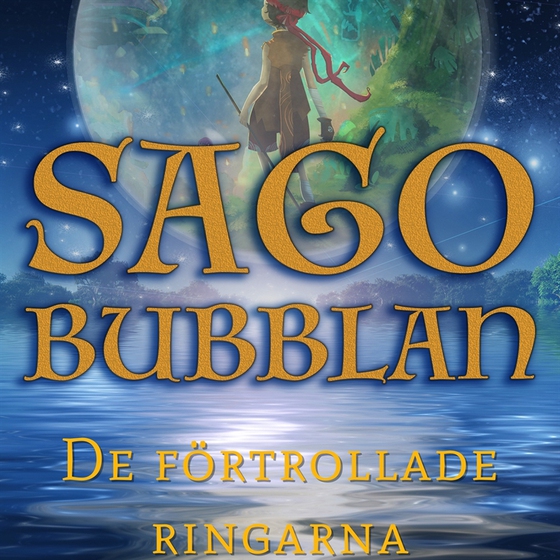 Sagobubblan : De förtrollade ringarna
