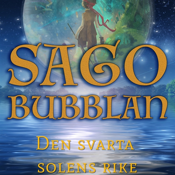 Sagobubblan : Den svarta solens rike