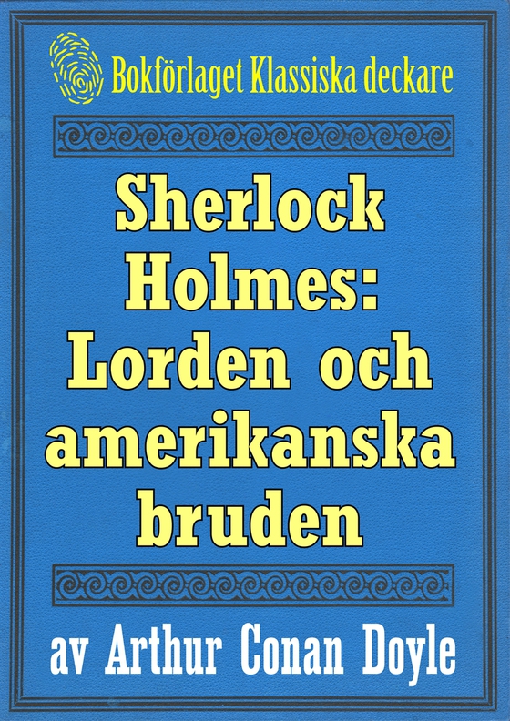 Sherlock Holmes: Äventyret med lorden och hans amerikanska brud – Återutgivning av text från 1893