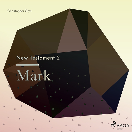 The New Testament 2 - Mark (ljudbok) av Christopher Glyn