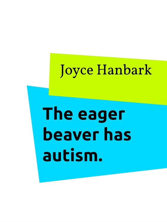 The eager beaver has autism.