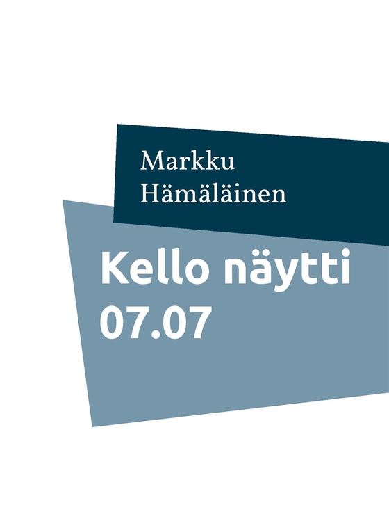 Kello näytti 07.07: Kootut runot 3