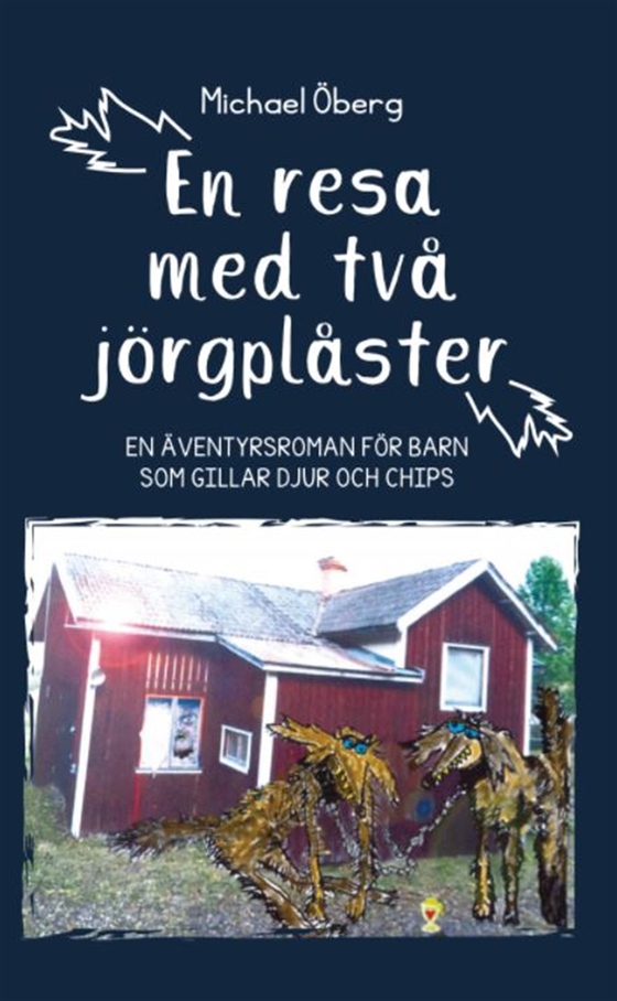 En resa med två jörgplåster - en äventyrsroman för barn som gillar djur och chips (e-bok) av Michael Öberg