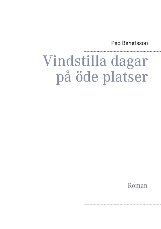 Vindstilla dagar på öde platser: Roman