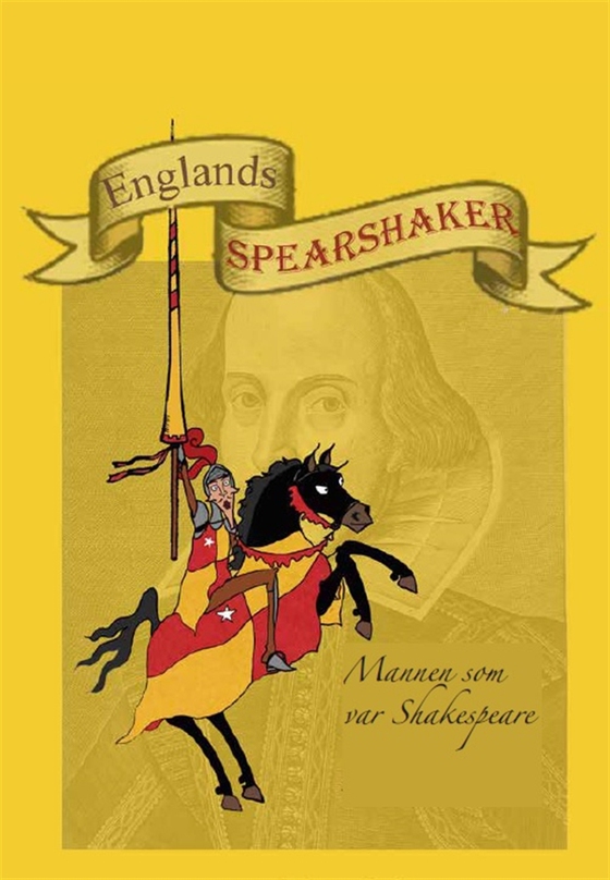 Englands Spearshaker - Mannen som var Shakespeare (e-bok) av Bengt C G Karlholm