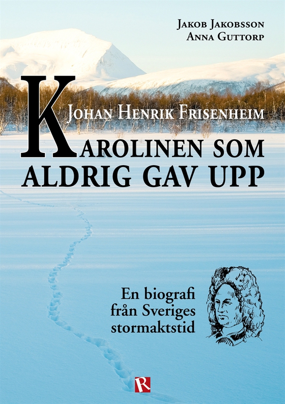 Johan Henrik Frisenheim - Karolinen som aldrig gav upp